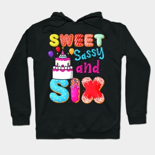 Sweet Sassy And Six Birthday For Girls 6 Year Old Hoodie